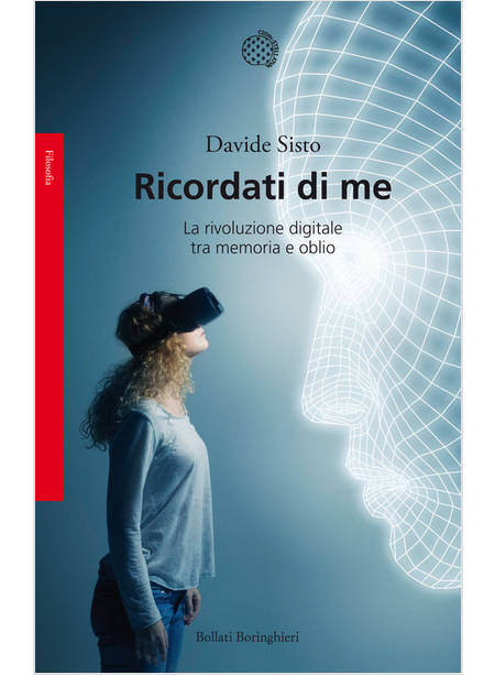 RICORDATI DI ME. LA RIVOLUZIONE DIGITALE TRA MEMORIA E OBLIO