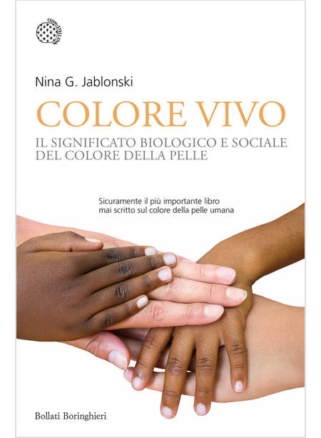 COLORE VIVO. IL SIGNIFICATO BIOLOGICO E SOCIALE DEL COLORE DELLA PELLE