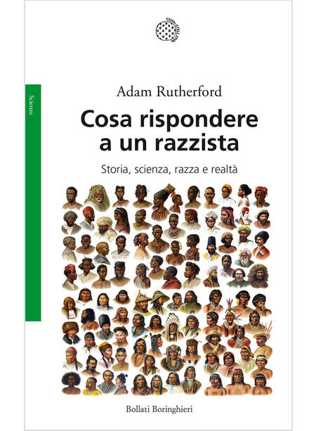 COSA RISPONDERE A UN RAZZISTA. STORIA, SCIENZA, RAZZA E REALTA'