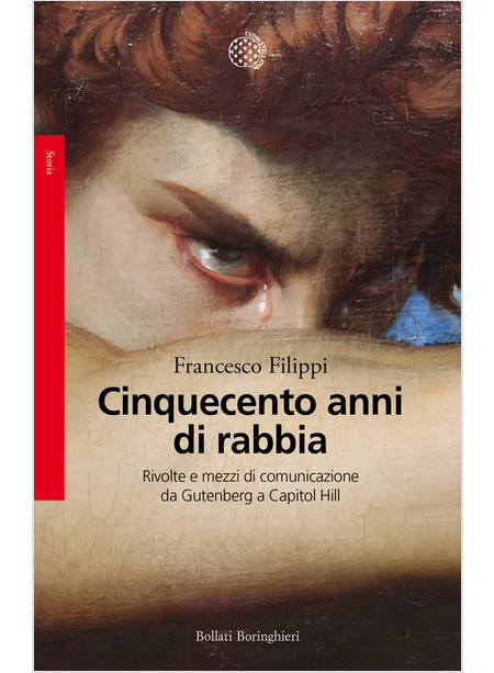 CINQUECENTO ANNI DI RABBIA. RIVOLTE E MEZZI DI COMUNICAZIONE DA GUTENBERG A CAPI