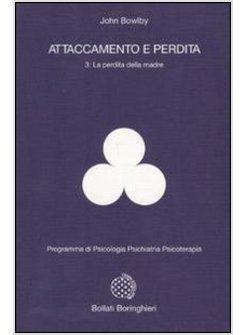 ATTACCAMENTO E PERDITA V0L 3 PERDITA DELLA MADRE