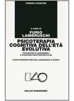 PSICOTERAPIA COGNITIVA DELL'ETA' EVOLUTIVA. PROCEDURE DI ASSESSMENT E STRATEGIE