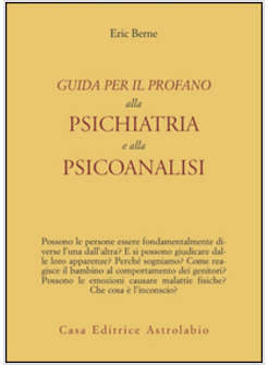 GUIDA PER IL PROFANO ALLA PSICHIATRIA E ALLA PSICOANALISI