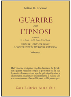 SEMINARI DIMOSTRAZIONI CONFERENZE VOL 1 GUARIRE CON L'IPNOSI.