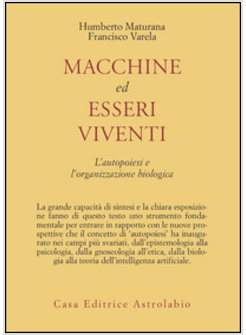 MACCHINE ED ESSERI VIVENTI. L'AUTOPOIESI E L'ORGANIZZAZIONE BIOLOGICA