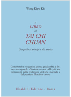 LIBRO DEL TAI CHI CHUAN. UNA GUIDA AI PRINCIPI E ALLA PRATICA (IL)