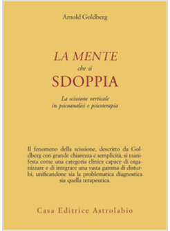 MENTE CHE SI SDOPPIA. LA SCISSIONE VERTICALE IN PSICOANALISI E PSICOTERAPIA (LA)