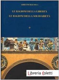 RAGIONI DELLA LIBERTA' LE RAGIONI DELLA SOLIDARIETA'