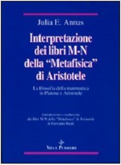 INTERPRETAZIONE DEI LIBRI M - N DELLA 'METAFISICA' DI ARISTOTELE LA FILOSOFIA D