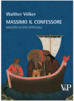 MASSIMO IL CONFESSORE MAESTRO DI VITA SPIRITUALE