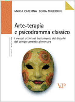 ARTE-TERAPIA E PSICODRAMMA COME TRATTARE I DISTURBI DEL COMPORTAMENTO ALIMENTAR