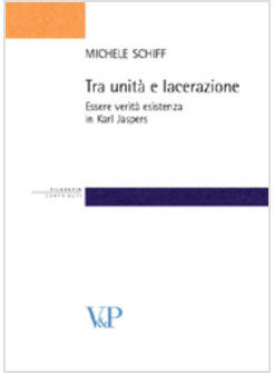 TRA UNITA' E LACERAZIONE ESSERE VERITA' ESISTENZA IN KARL JASPERS