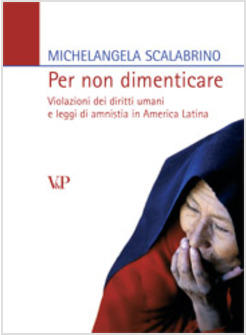 PER NON DIMENTICARE VIOLAZIONI DEI DIRITTI UMANI E LEGGI DI AMNISTIA IN AMERICA