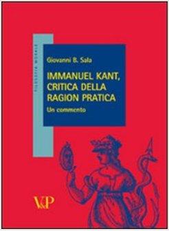 IMMANUEL KANT CRITICA DELLA RAGION PRATICA UN COMMENTO