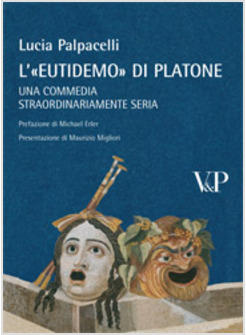 EUTIDEMO DI PLATONE UNA COMMEDIA STRAORDINARIAMENTE SERIA (L')