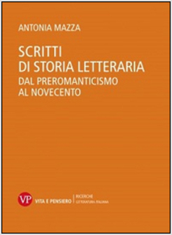 SCRITTI DI STORIA LETTERARIA. DAL PREROMANTICISMO AL NOVECENTO