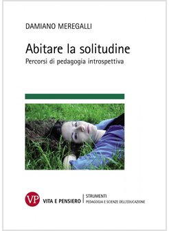 ABITARE LA SOLITUDINE. PERCORSI DI PEDAGOGIA INTROSPETTIVA