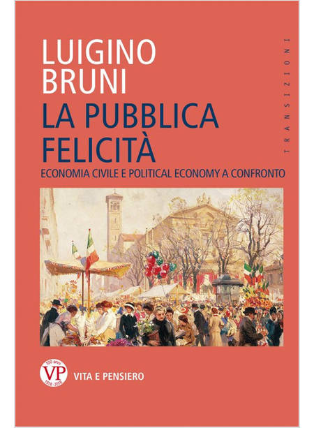 LA PUBBLICA FELICITA'. ECONOMIA POLITICA E POLITICAL ECONOMY A CONFRONTO