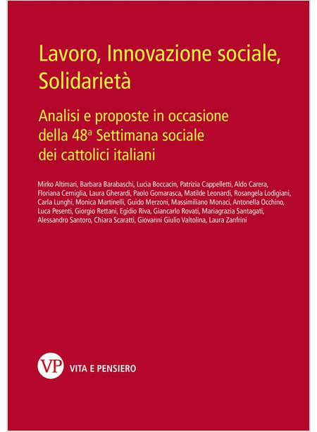 LAVORO, INNOVAZIONE SOCIALE, SOLIDARIETA'. ANALISI E PROPOSTE IN OCCASIONE DELLA