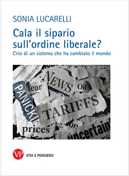 CALA IL SIPARIO SULL'ORDINE LIBERALE? CRISI DI UN SISTEMA CHE HA CAMBIATO