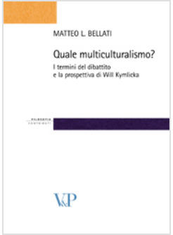 QUALE MULTICULTURALISMO? I TERMINI DEL DIBATTITO E LA PROSPETTIVA DI WILL