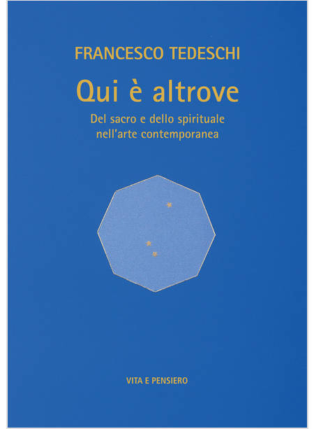 QUI E' ALTROVE DEL SACRO E DELLO SPIRITUALE NELL'ARTE CONTEMPORANEA