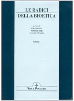 RADICI DELLA BIOETICA 2 VOLL.