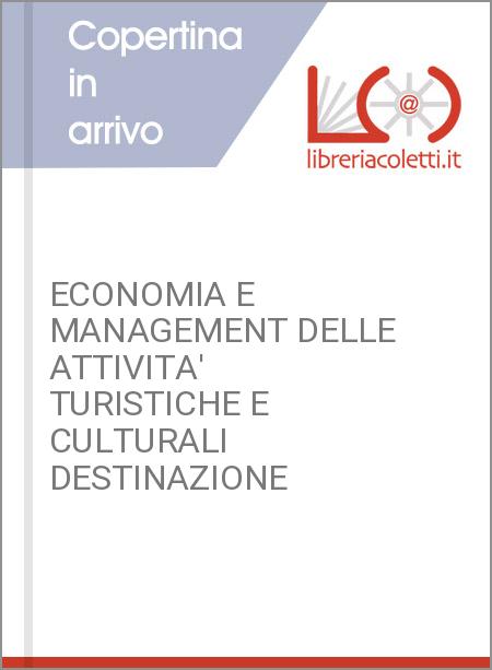 ECONOMIA E MANAGEMENT DELLE ATTIVITA' TURISTICHE E CULTURALI DESTINAZIONE