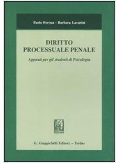 DIRITTO PROCESSUALE PENALE. APPUNTI PER GLI STUDENTI DI PSICOLOGIA