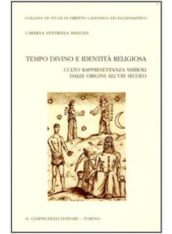 TEMPO DIVINO E IDENTITA' RELIGIOSA. CULTO RAPPRESENTANZA SIMBOLI DALLE ORIGINI