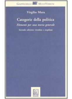 CATEGORIE DELLA POLITICA ELEMENTI PER UNA TEORIA GENERALE