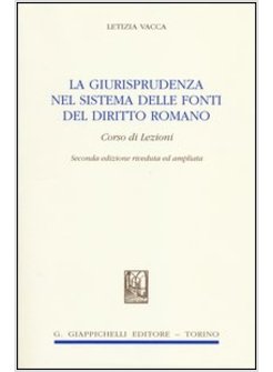 GIURISPRUDENZA NEL SISTEMA DELLE FONTI DEL DIRITTO ROMANO. CORSO DI LEZIONI (LA)