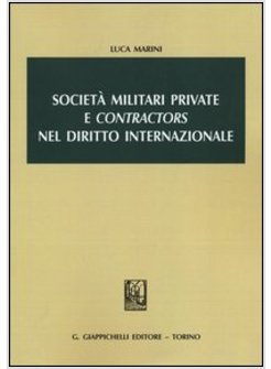 SOCIETA' MILITARI PRIVATE E «CONTRACTORS» NEL DIRITTO INTERNAZIONALE