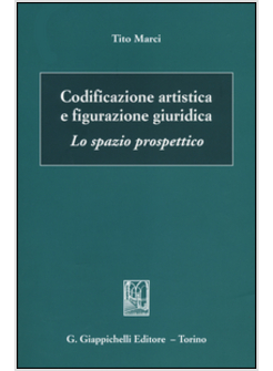 CODIFICAZIONE ARTISTICA E FIGURAZIONE GIURIDICA. LO SPAZIO PROSPETTICO