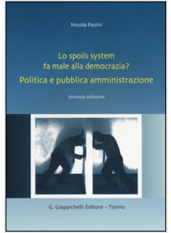 SPOILS SYSTEM FA MALE ALLA DEMOCRAZIA? POLITICA E PUBBLICA AMMINISTRAZIONE (LO)