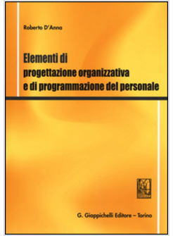 ELEMENTI DI PROGETTAZIONE ORGANIZZATIVA E DI PROGRAMMAZIONE DEL PERSONALE