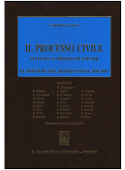 IL PROCESSO CIVILE SISTEMA E PROBLEMATICHE. LE RIFORME DEL QUINQUENNIO 2010-2014