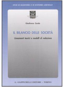 BILANCIO DELLE SOCIETA' LINEAMENTI TEORICI E MODELLI DI REDAZIONE (IL)