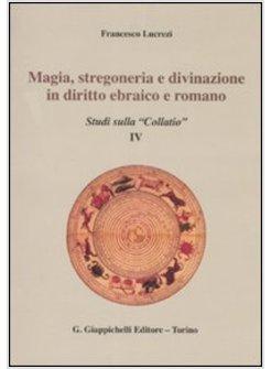 MAGIA STREGONERIA E DIVINAZIONE IN DIRITTO EBRAICO E ROMANO