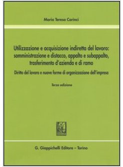 UTILIZZAZIONE E ACQUISIZIONE INDIRETTA DEL LAVORO. SOMMINISTRAZIONE E DISTACCO, 