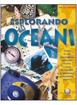 ESPLORANDO GLI OCEANI. EDIZ. ILLUSTRATA