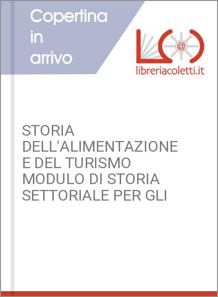 STORIA DELL'ALIMENTAZIONE E DEL TURISMO MODULO DI STORIA SETTORIALE PER GLI