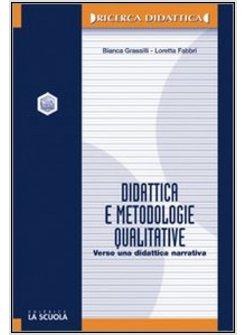 DIDATTICA E METODOLOGIE QUALITATIVE. VERSO UNA DIDATTICA NARRATIVA