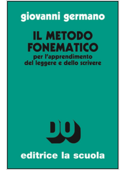 METODO FONEMATICO PER L'APPRENDIMENTO DEL LEGGERE E DELLO SCRIVERE. EDIZ. AMPLIA