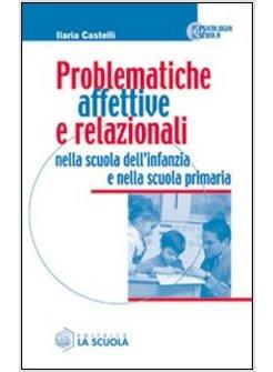 PROBLEMATICHE AFFETTIVE E RELAZIONALI NELLA SCUOLA DELL'INFANZIA E NELLA SCUOLA 