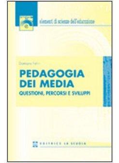 PEDAGOGIA DEI MEDIA QUESTIONI PERCORSI E SVILUPPI