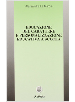 EDUCAZIONE DEL CARATTERE E PERSONALIZZAZIONE EDUCATIVA A SCUOLA