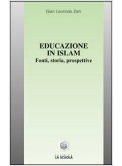 EDUCAZIONE IN ISLAM. FONTI, STORIA, PROSPETTIVE