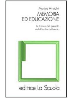 MEMORIA ED EDUCAZIONE. LE TRACCE DEL PASSATO NEL DIVENIRE DELL'UOMO