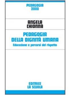 PEDAGOGIA DELLA DIGNITA' UMANA EDUCAZIONE E PERCORSI DEL RISPETTO